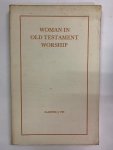 Clarence J. Vos - Woman in Old Testament Worship