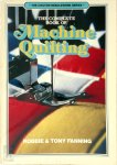 Robbie Fanning, Tony Fanning - The Complete Book of Machine Quilting