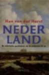 Horst, Han van der - Nederland. De vaderlandse geschiedenis van de prehistorie tot nu.