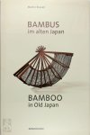 Martin Brauen 52036,  Patrizia Jirka-Schmitz - Bamboo in old Japan : Art and culture on the threshold to modernity  The Hans Spörry collection in the Ethnographic Museum of Zürich University