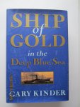 Kinder, Gary - Ship of Gold in the Deep Blue Sea. The tragic loss of the s.s."Central America" in 1857, which sank off the coast of Carolina while carrying 500 passengers (Hardback Edition)