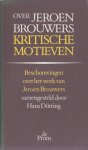 Dütting (samenst.), Hans - Over Jeroen Brouwers. Kritische motieven.