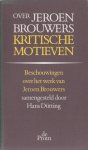 Dütting (samenst.), Hans - Over Jeroen Brouwers. Kritische motieven.
