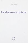 Jean Rolin - Un chien mort après lui