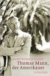 Vaget, Hans R. - Thomas Mann, der Amerikaner / Leben und Werk im amerikanischen Exil, 1938-1952
