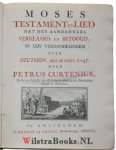 Curtenius, Petrus - Moses testament en lied met het aanhangzel verklaard en betoogd, in XXIV verhandelingen over Deuteron. XXXI en XXXII:1-47. / Door Petrus Curtenius …….waarbij:Intreede en afscheid te Gouda : waarbij gevoegd is deszelvs redevoering over het godl...