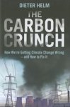HELM,  Dieter - The Carbon Crunch - How We're Getting Climate Change Wrong and How to Fix it