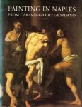 WHITFIELD, CLOVIS and MARTINAU, JANE ( edited by) - Painting in Naples 1606 - 1705  from Caravaggio to Giordano