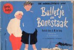 Jong,  A. M. de - De wereldreis van Bulletje en Bonestaak. 1e t/m 5e, 8e, 13e, 15e t/m 18e  boekje. 11 Uitgaven.