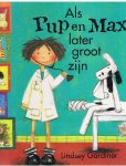 Gardiner, Lindsey - Als Pup en Max later groot zijn