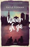 Gayle Forman - Waar ik ga