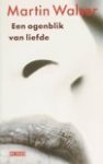 Walser, M. - Een ogenblik van liefde