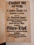 Caspar Mändl, P.; Lomer, M.G. - Hundert vier und viertzig von P. Caspar Mändl, S.J. ungestallt formierte und von M. Gottfrie Lomer ... durch Gottes Wort zernichtete Götzen-Köpff.