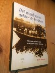 Broersma, Daniël - Het wonderland achter de horizon - Groninger regionaal besef in nationaal verband 1903-1963