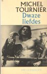 Tournier, Michel - Dwaze liefdes en ander kort proza