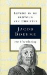 Jacob Boehme - Levend in de eenvoud van Christus Jacob Boehme - Levend in de eenvoud van Christus
