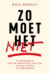 Rolf Dobelli - Zo moet het niet