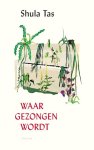 Shula Tas - Waar gezongen wordt
