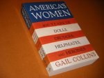 Collins, Gail. - America`s Women. 400 Years of Dolls, Drudges, Helpmates and Heroines.