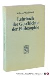 Windelband, Wilhelm. - Lehrbuch der Geschichte der Philosophie : mit einem Schlußkapitel Die Philosophie im 20. Jahrhundert und einer Übersicht über den Stand der philosophiegeschichtlichen Forschung. Herausgegeben von Heinz Heimsoeth. 17. Auflage. Unveränderter Nac...