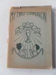 LaRavoire Morrow, Louis - My First Communion. What the Very Young Need to Know for their First Holy Communion
