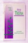 Heinz, Michael - How to teach teens - for youth bible class leaders