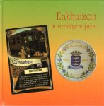 Jong, Jan de - Enkhuizen in Vervlogen Jaren, 96 pag. hardcover, gave staat