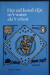 Hinke van Kampen ; Pleij, Herman;  e.a. - gedrukte jaarvoorspellingen: Het Zal Koud Zijn In 'T Water Als 'T Vriest ;  16e eeuwse parodieen op gedrukte jaarvoorspellingen