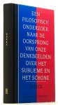 BURKE, E. - Een filosofisch onderzoek naar de oorsprong van onze denkbeelden over het sublieme en het schone. Vertaald, van aantekeningen voorzien en ingeleid door Wessel Krul.