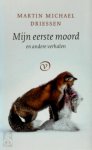 Martin Michael Driessen - Mijn eerste moord en andere verhalen