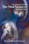 Richard Michael Pasichnyk - The Living Cosmos: Vital Vastness Volume Two