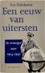 Eric Hobsbawm - Een eeuw van uitersten de twintigste eeuw 1914-1991