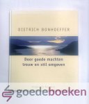 Bonhoeffer, Dietrich - Door goede machten trouw en stil omgeven