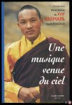 MARTIN, Michele - Une Musique venue du ciel. Vie et oeuvres du XVIIe Karmapa Ogyen Trinle Dorje