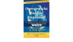 Batmanghelidj, F. - Overgewicht kanker depressie,hun gemeenschappelijke oorzaak & natuurlijke genezing door water