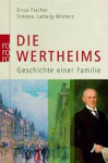 Fischer / Ladwig-Winters - DIE WERTHEIMS - Geschichte einer Familie