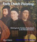CHATELET, Albert. - Early Dutch Paintings. Painting in the nothern Netherlands in the fifteenth century.