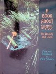 Kahlenberg, Mary Hunt & Mark Schwartz - A Book About Grass: Its Beauty and Uses