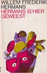 Hermans, Willem Frederik - Hermans is hier geweest