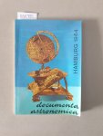 Sticker, Bernhard: - Documenta Astronomica : Eine Ausstellung Historischer Instrumente und Dokumente zur Entwicklung der astronomischen Messkunst.