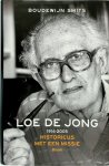 Boudewijn Smits - Loe de Jong 1914-2005; historicus met een missie