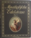  - Musikalische Edelsteine Band 5  51  Moderne Und Beliebte Werke Aus Opern, Operetten, Possen Etc. Salon-Stucke, Tanze Und Marsche, Ernste Und Heitere Lieder