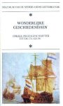 Heijden, Dr. M.C.A. van der (samenst.) - Wonderlijke geschiedenissen. Enkele prozageschriften uit de 17e eeuw