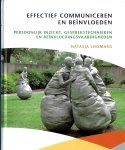 Loomans, Natasja - Effectief communiceren en beïnvloeden / persoonlijk inzicht, gesprekstechnieken en beïnvloedingsvaardigheden 