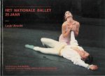 Utrecht, Luuk. - Het Nationale Ballet 25 Jaar. De geschiedenis van Het Nationale Ballet van 1961 tot 1986.