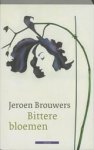BROUWERS, J. - Bittere bloemen