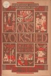 KLERK, ALBERT DE / MUL, JAN / STRATEGIER, HERMAN (verzameld door) - Ons volkslied. Nederlandsche liederen uit noord en zuid om te zingen en te spelen.