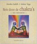 Anodea Judith, Selene Vega - Reis Door De Chakras Een Oefenboek