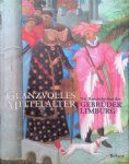 Dückers, Rob & Pieter Roelofs - Glanzvolles Mittelalter. Die Handschriften der Gebrüder Limburg. Die Brüder van Limburg. Nijmegener Meister am französischen Hof (1400-1416)