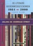 Onno Blom 21717 - Zolang de voorraad strekt de literaire boekenweekgeschenken 1984-2000: gevolgd door een overzicht van alle boekenweekgeschenken sinds 1932